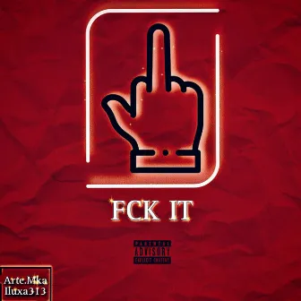 FCK IT by Arte.mka