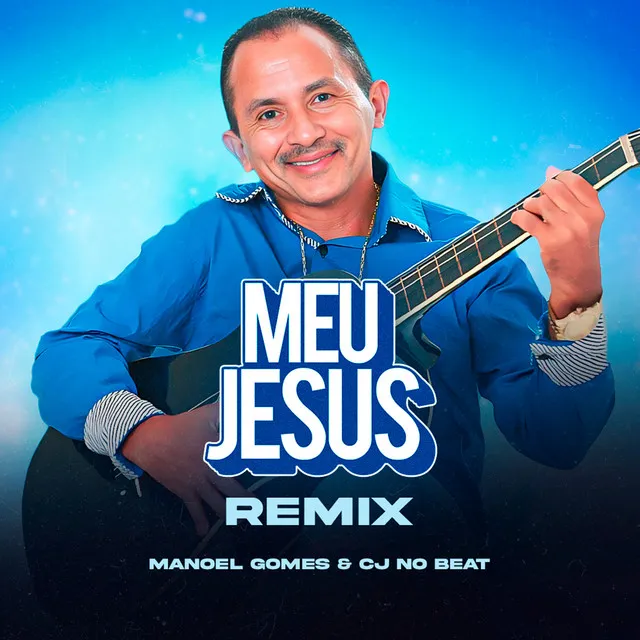 Meu Jesus (feat. Manoel Gomes)