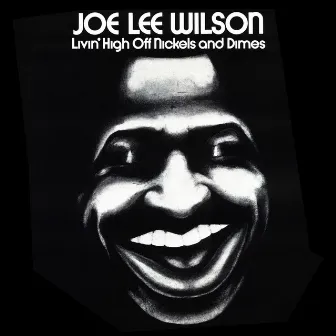 Livin' high off Nickels and Dimes by Joe Lee Wilson