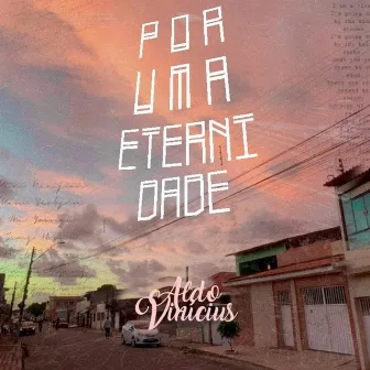 Por uma Eternidade by Aldo Vinícius