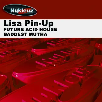 Future Acid House / Baddest Mutha by Lisa Pin-Up