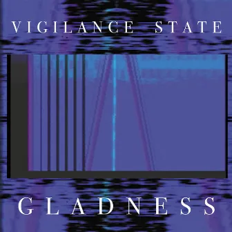 Gladness by Vigilance State