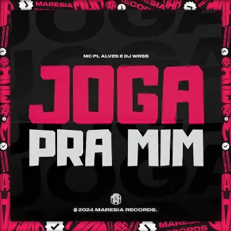 Joga pra Mim by DJ WRSS