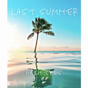 Last Summer by Hash eyes