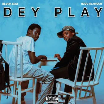 Dey Play by BLVCK G33