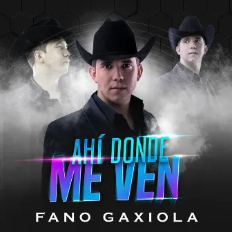 Ahí Donde Me Ven by Fano Gaxiola