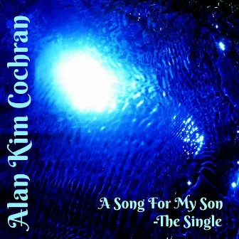 A Song for My Son by Alan Kim Cochran