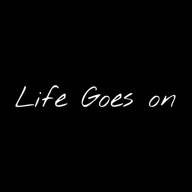 Life goes on