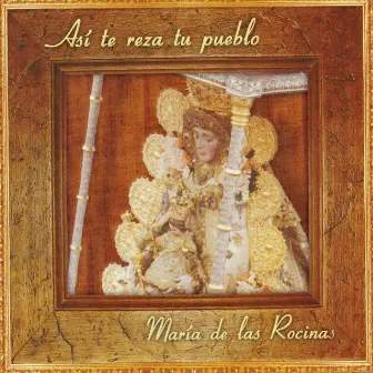 Así te reza tu pueblo:María de las Rocinas by Así te Reza tu Pueblo