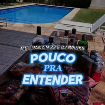 Pouco Pra Entender by Mc Juanzin zz