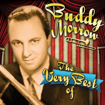 The Very Best Of by Buddy Morrow