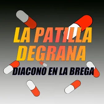 LA PATILLA DEGRANA by Diacono En La Brega