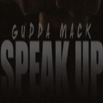 Speak up by Gudda Mack