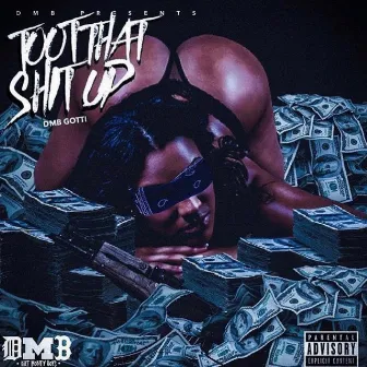 Toot That Shit Up by Dmb Gotti