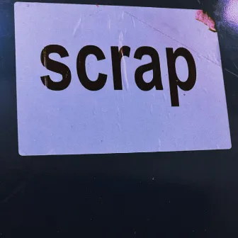 Scrap (Gone Change) by Big KTD