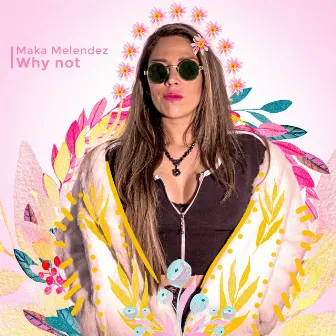 Why Not by Maka Melendez