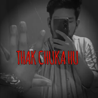 Thak Chuka Hu by Ritik Yadav