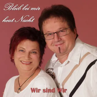 Bleib bei mir heut Nacht - Single by Wir Sind Wir