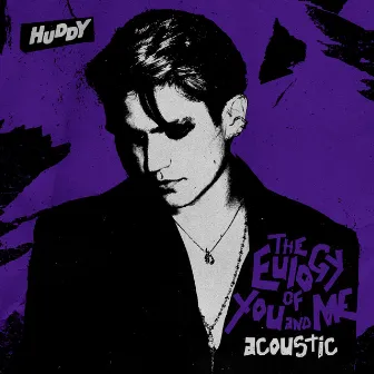 The Eulogy of You and Me (Acoustic) by Huddy