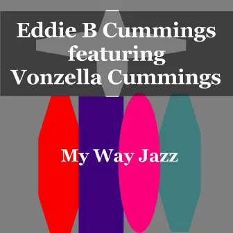 My Way Jazz by Eddie B Cummings