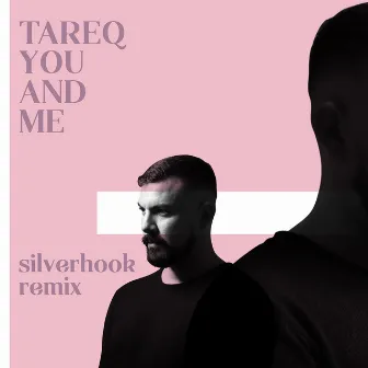 You and Me (Silverhook Remixes) by Tareq