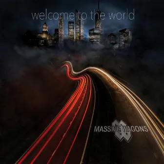 Welcome to the World by Massive Wagons