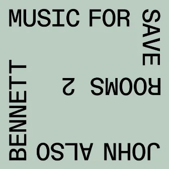 Music for Save Rooms 2 by John Also Bennett