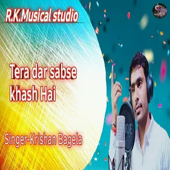 Tera Dar Sabse Khash Hai by Krishan Bagela