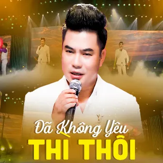 Đã Không Yêu Thì Thôi by Châu Tuấn