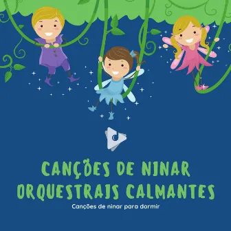 Canções de ninar orquestrais calmantes by Canção de ninar