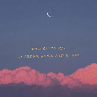 Hold On To Me by DJ Abdur