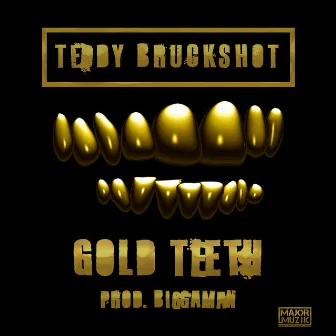 Gold Teeth by Teddy Bruckshot