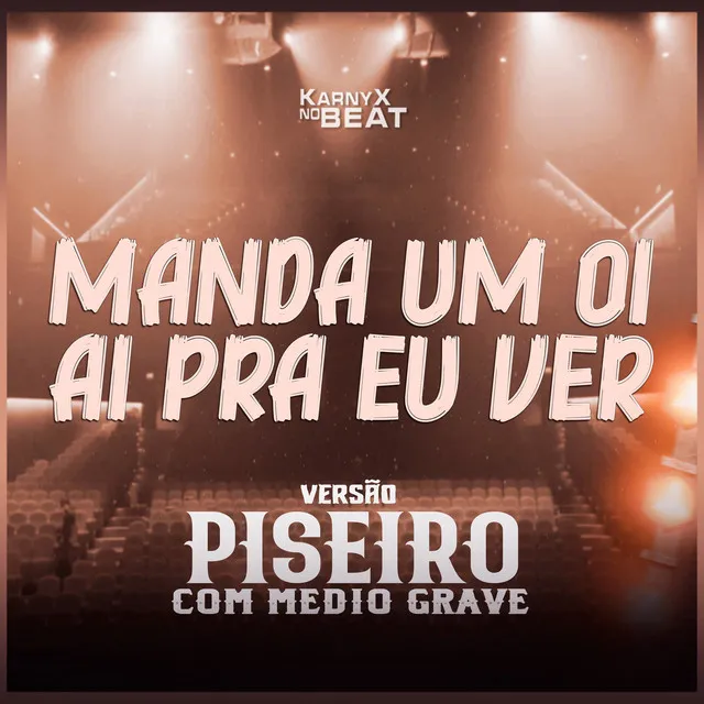 Manda Um Oi Ai Pra Eu Ver (Versão Piseiro Com Médio Grave)