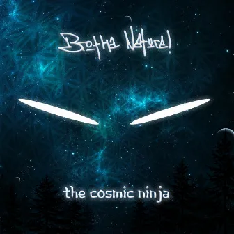 The Cosmic Ninja by Brotha Nature