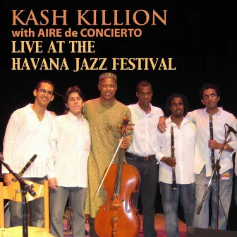 Live at the Havana Jazz Festival (feat. Aire de Concierto) by Kash Killion