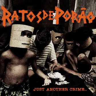 Just Another Crime... by Ratos De Porão