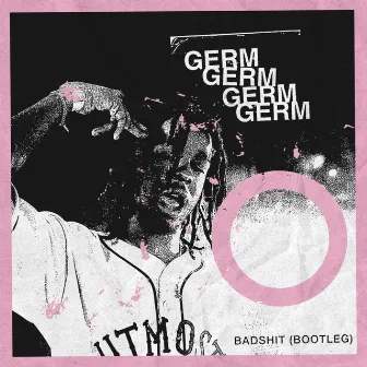 Badshit (Bootleg) by Germ