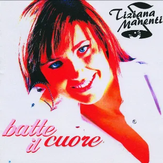 Batte Il Cuore by Tiziana Manenti