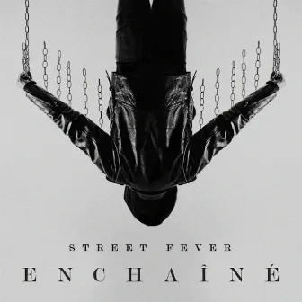 Enchaîné by Street Fever