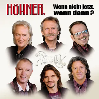 Wenn Nicht Jetzt, Wann Dann - Die Größten Hits Und Schönsten Balladen by Höhner