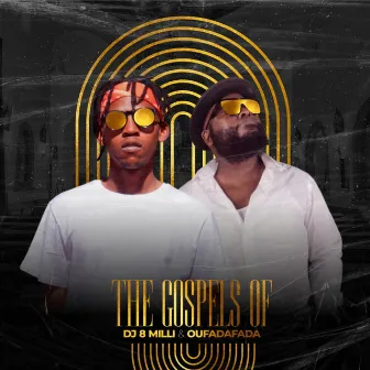 The Gospels Of Dj 8 Milli & Oufadafada by Oufadafada