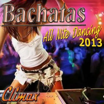 Bachatas All Nite Dancing 2013 by Climax