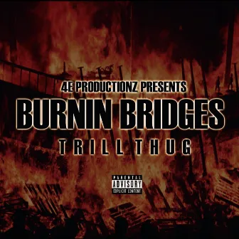 Burnin' Bridges by Trill Thug