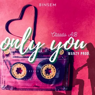 Only You by OtaadoAB