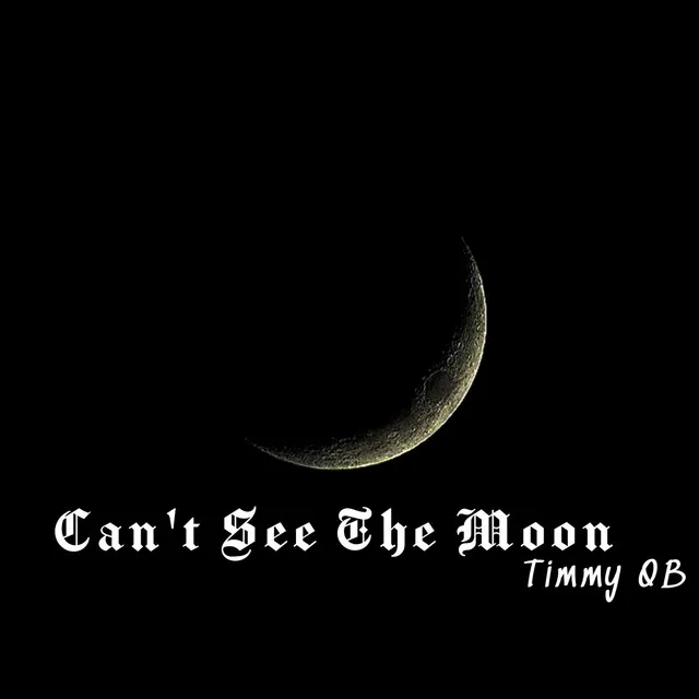 Can't See the Moon