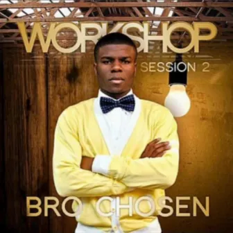 Workshop Session 2 by Bro Chosen