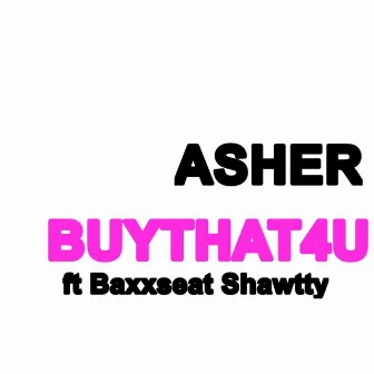 BUYTHAT4U by ASHER AZ