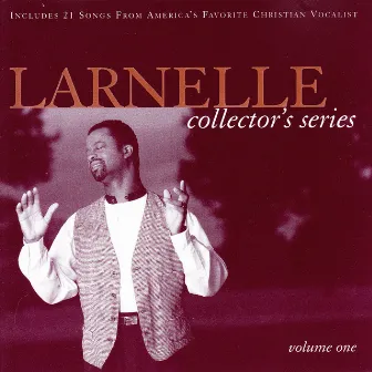 Larnelle Collector's Series, Vol. 1 by Larnelle Harris