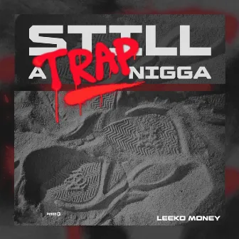 Still A Trap N**** by LeekoMoney