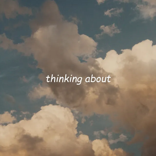 thinking about - Sped up Version